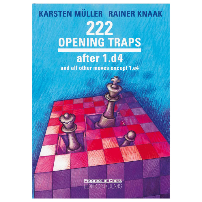 222 Opening Traps After 1.D4 by Karsten Müller & Rainer Knaak