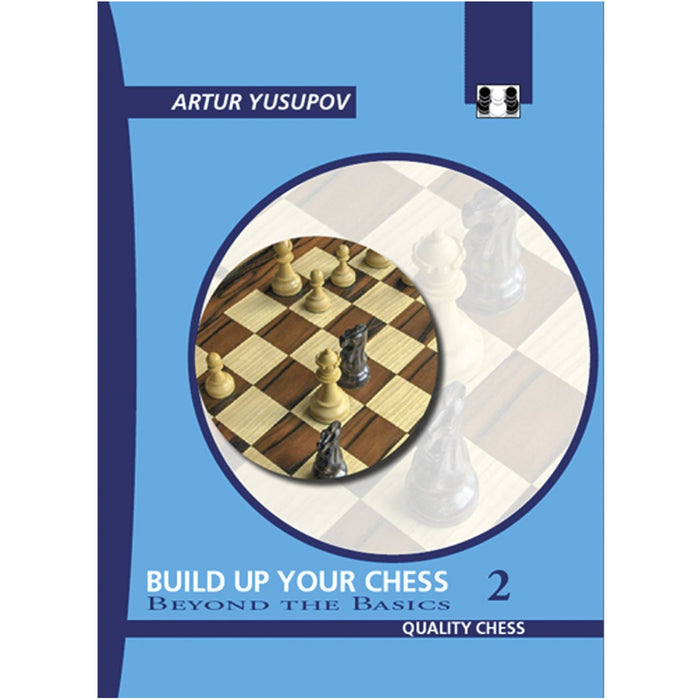 Beyond The Basics | Build Up Your Chess 2 | Artur Yusupov