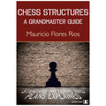 Chess Structures | A Grandmaster Guide | Mauricio Flores Rios