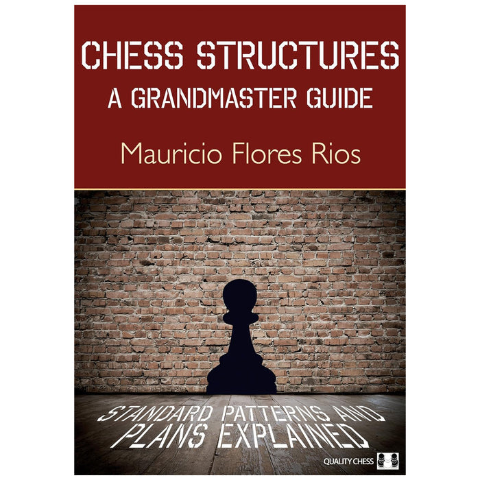 Chess Structures | A Grandmaster Guide | Mauricio Flores Rios