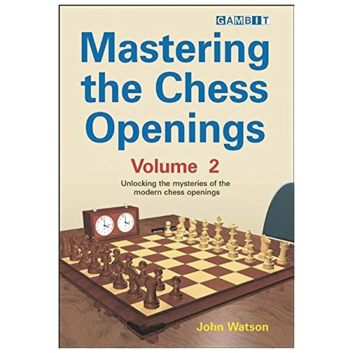 Mastering the Chess Openings | Volume 2 | John Watson