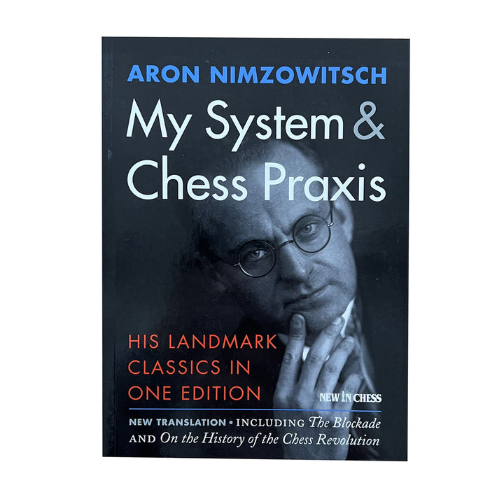 My System & Chess Praxis | Aron Nimzowitsch