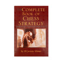 The Complete Book of Chess Strategy | Jeremy Silman